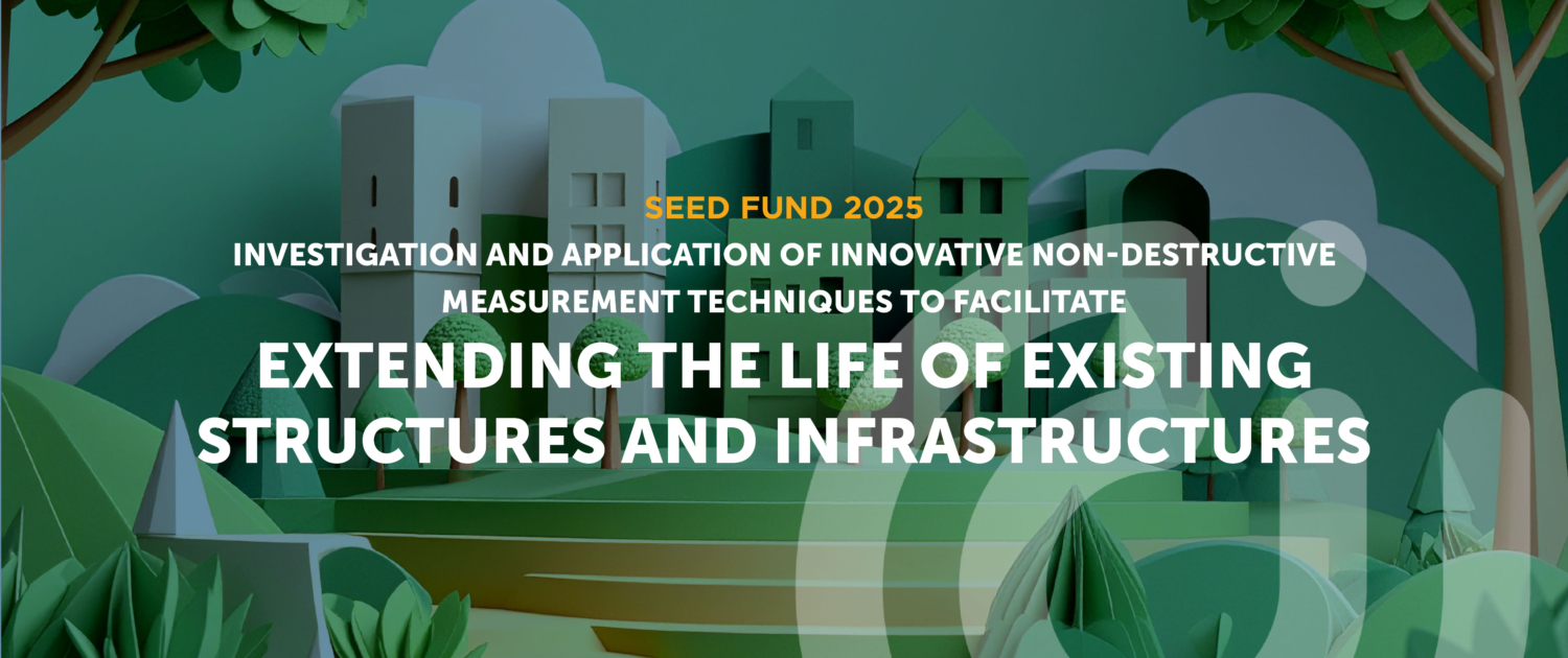 2025 Seed Fund project: Investigation and application of innovative non-destructive measurement techniques to facilitate extending the life of existing structures and infrastructures. Investigation and application of innovative non-destructive measurement techniques to facilitate extending the life of existing structures and infrastructures.