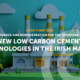 Evidence and Demonstration for the Adoption of New Low Carbon Cement Technologies in the Irish Market