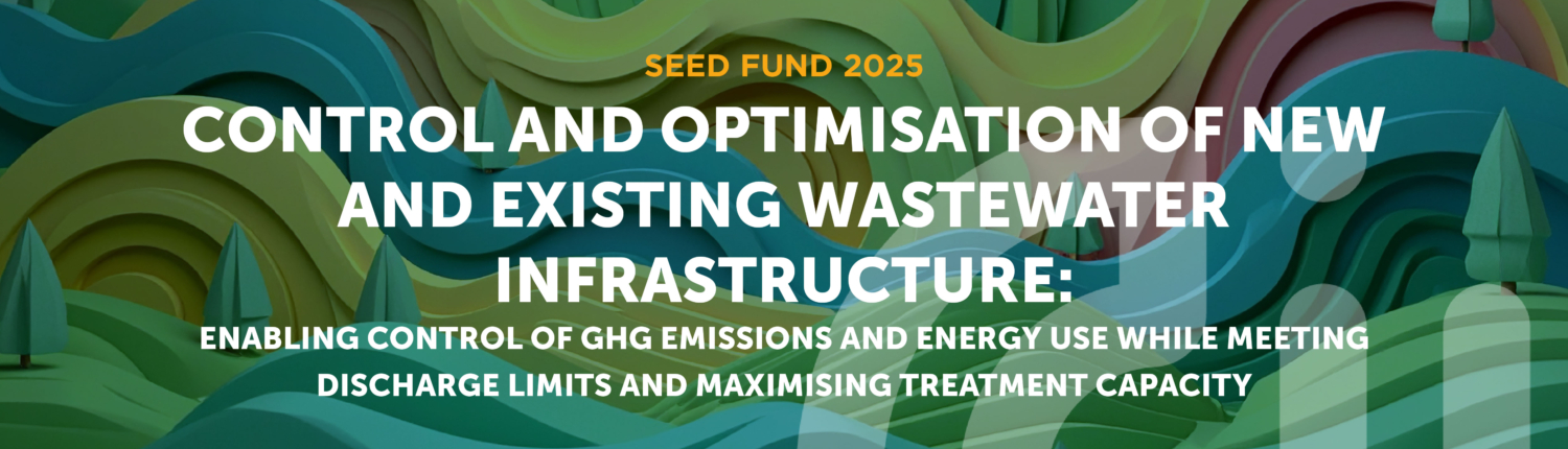 Control and optimisation of new and existing wastewater infrastructure: Enabling control of GHG emissions and energy use while meeting discharge limits and maximising treatment capacity.