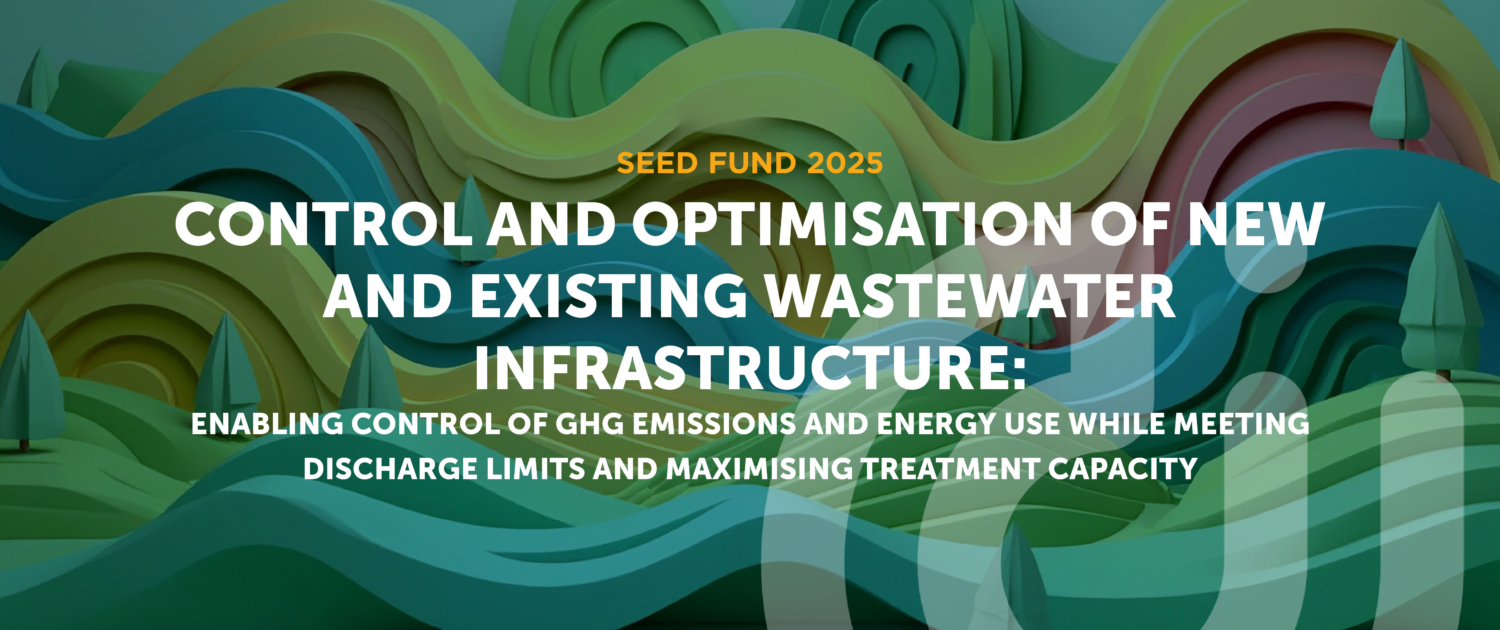 2025 Seed Fund project Control and optimisation of new and existing wastewater infrastructure: Enabling control of GHG emissions and energy use while meeting discharge limits and maximising treatment capacity. Control and optimisation of new and existing wastewater infrastructure: Enabling control of GHG emissions and energy use while meeting discharge limits and maximising treatment capacity.