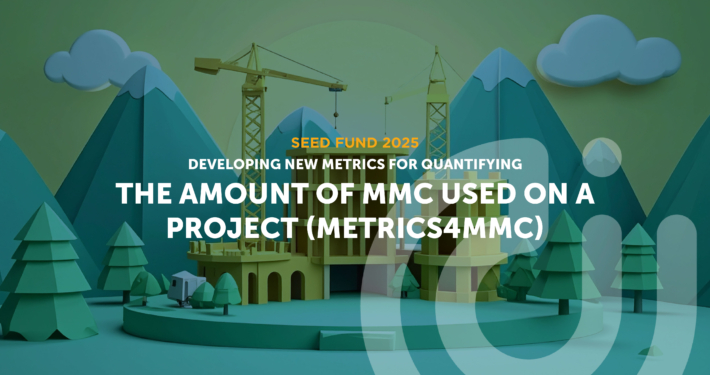 2025 Seed Fund project Developing new METRICS for quantifying the amount of MMC used on a project (METRICS4MMC) Developing new METRICS for quantifying the amount of MMC used on a project (METRICS4MMC)