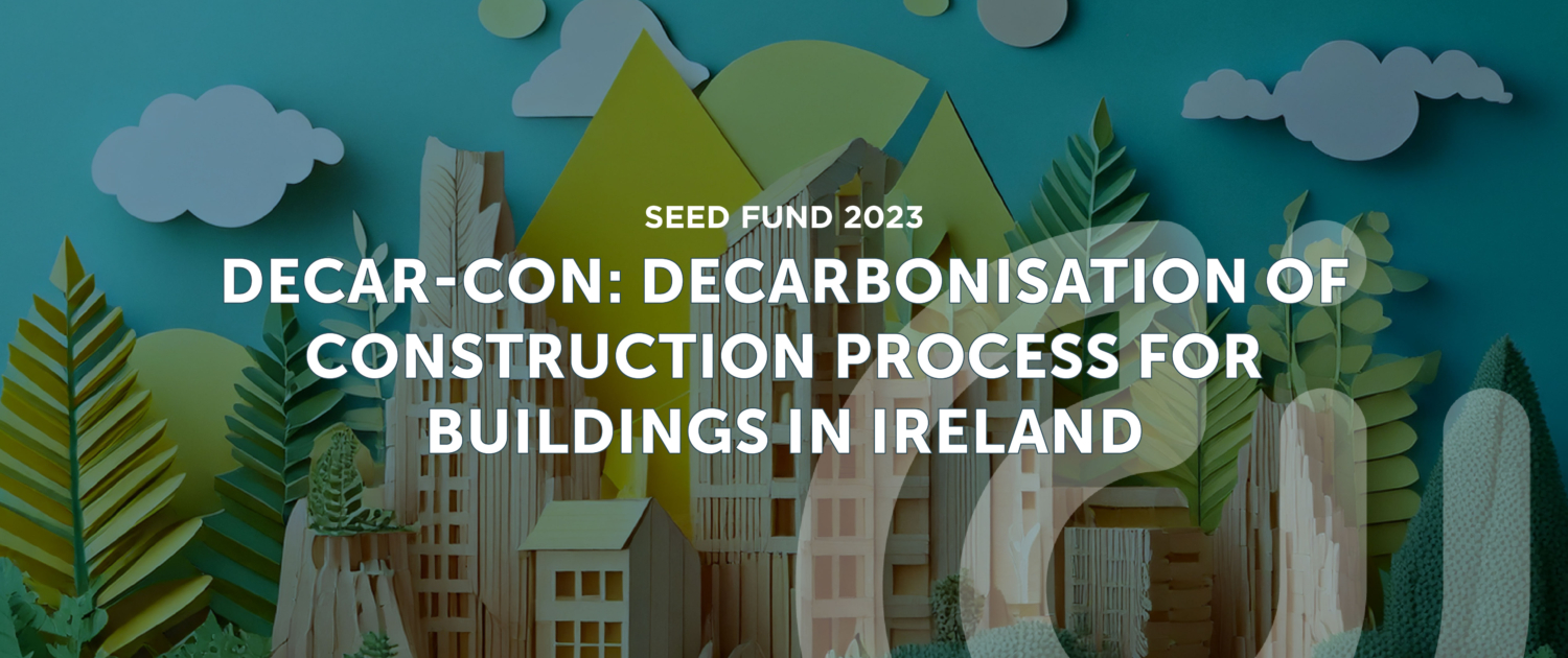 Seed Fund 2023 Decarbonisation of Construction Process for Buildings in Ireland Visual for Decarbonisation of Construction Process for Buildings in Ireland