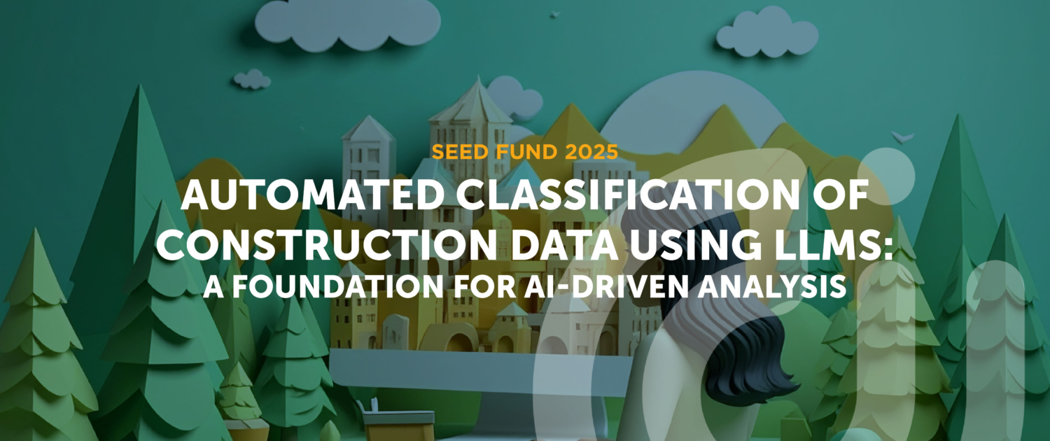 2025 Seed Fund Construct Innovate: Automated Classification of Construction Data Using LLMs: A Foundation for AI-Driven Analysis Automated Classification of Construction Data Using LLMs: A Foundation for AI-Driven Analysis. An abstract project cover visual